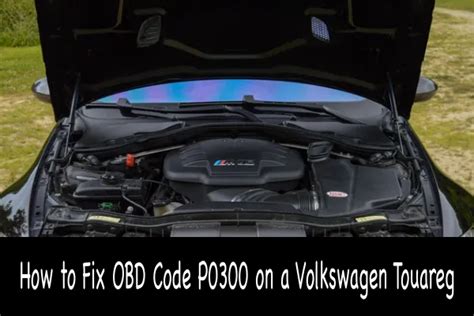 Volkswagen Touareg P0300: Meaning, Causes, + How to Fix